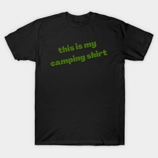 This is my camping shirt (green) T-Shirt